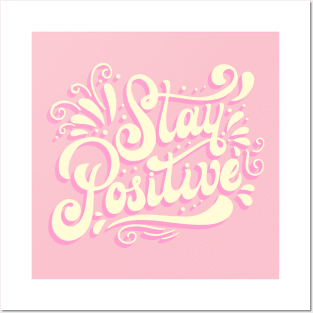 Stay Positive Posters and Art